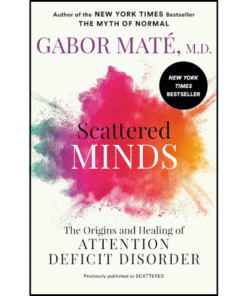 Scattered Minds: by Gabor Maté MD (Author)