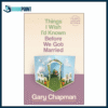 Things I Wish I'd Known Before We Got Married by Gary Chapman (Author)