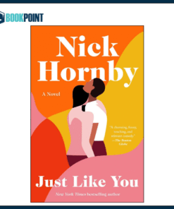 Just Like You by Nick Hornby (Author)