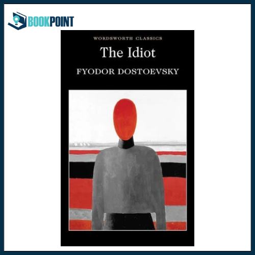 The Idiot by Fyodor Dostoevsky (Author)