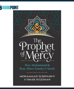 The Prophet of Mercy  by Mohammad Elshinawy (Author)