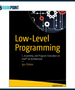 Low-Level Programming: C, Assembly, and Program Execution on Intel? 64 Architecture Book by Igor Zhirkov