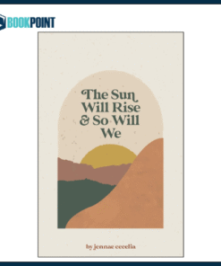 the sun will rise and so will we by Jennae Cecelia (Author)