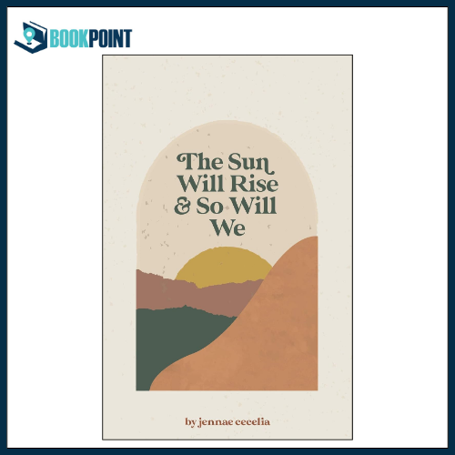 the sun will rise and so will we by Jennae Cecelia (Author)