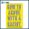 How to Argue With a Racist How to Argue With a Racist