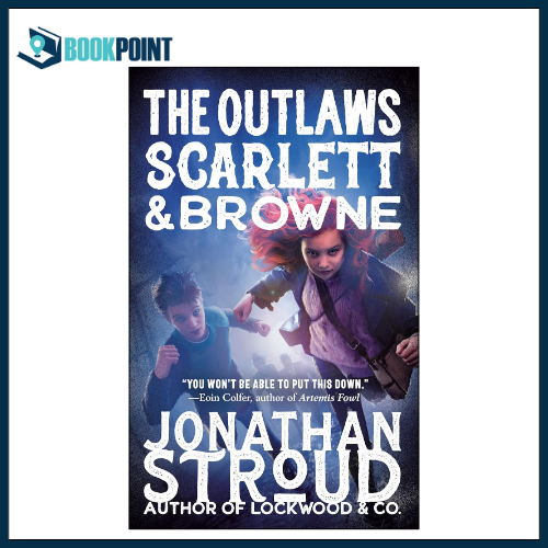 The Outlaws Scarlett and Browne by Jonathan Stroud (Author)