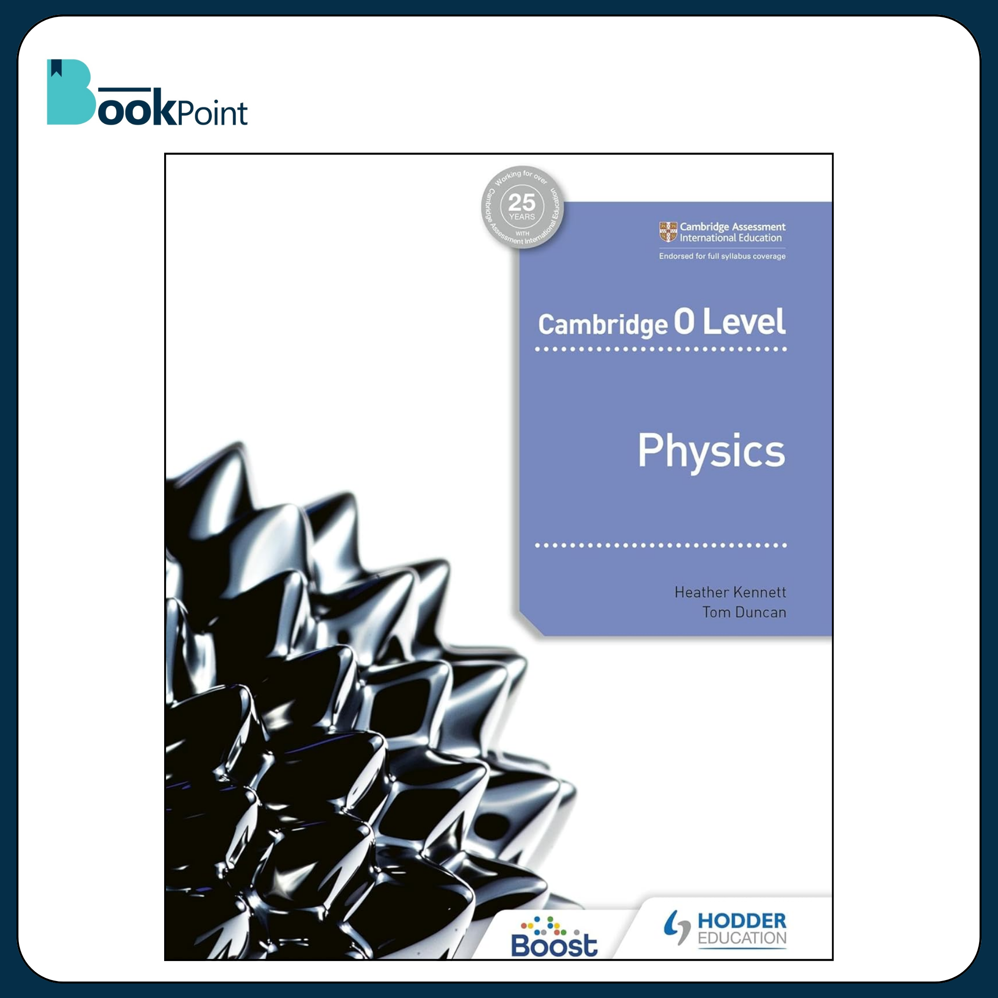 Cambridge O Level Physics Boost By Heather Kennett, Tom Duncan