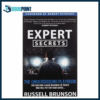 Expert Secrets: The Underground Playbook for Finding Your Message, Building a Tribe, and Changing the World by Russell Brunson