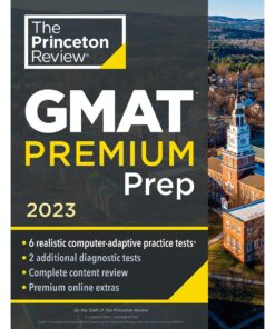 Princeton Review GMAT Premium Prep, 2023: 6 Computer-Adaptive Practice Tests + Review & Techniques (Graduate School Test Preparation) by The Princeton Review (Author)