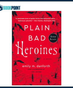 Plain Bad Heroines by Emily M. Danforth (Author)