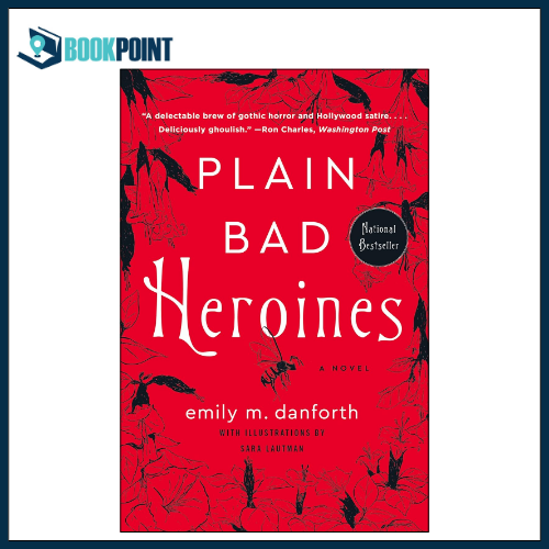 Plain Bad Heroines by Emily M. Danforth (Author)