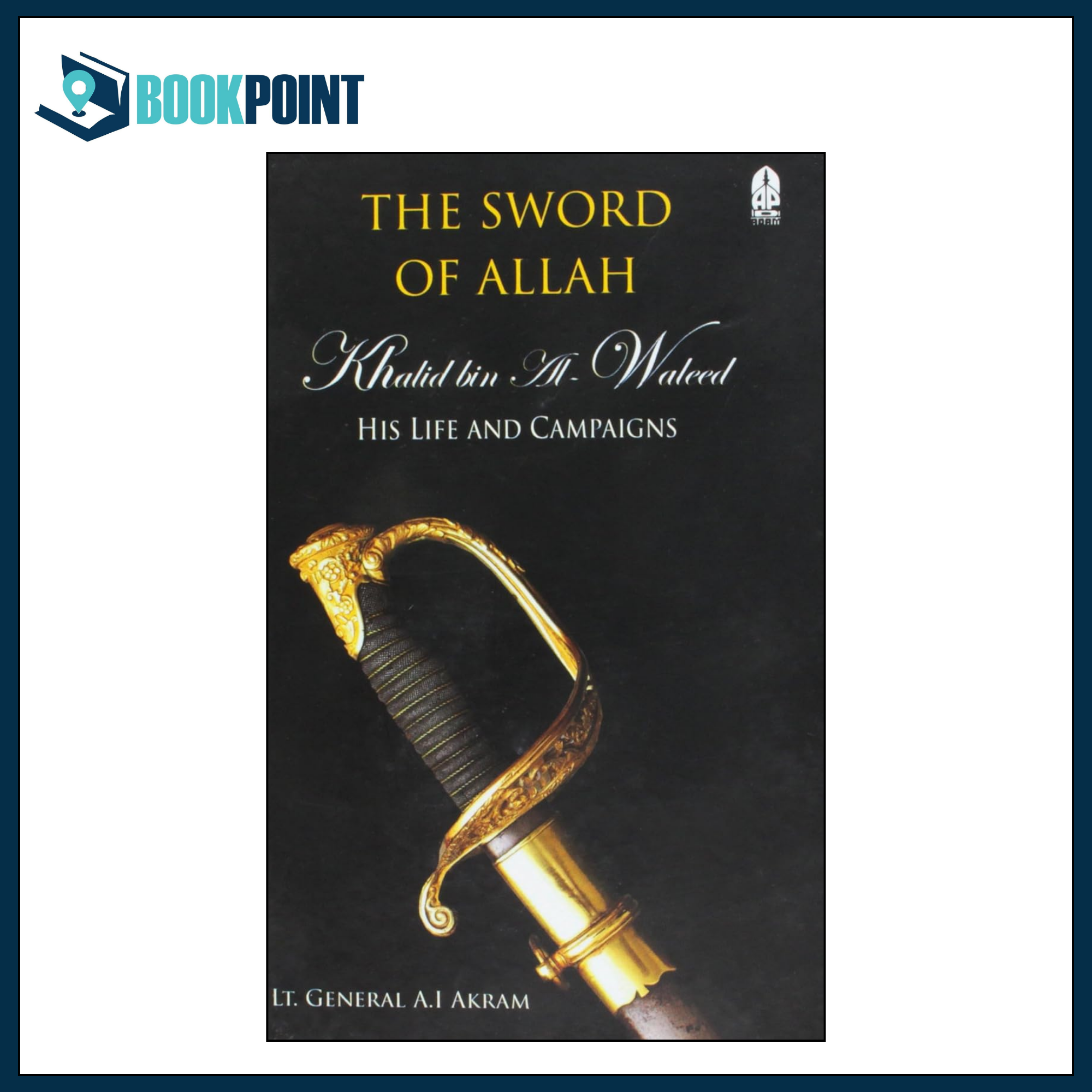 Khalid Bin Al-Waleed  his life and campaigns by A.I. Akram (Author)