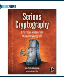 Serious Cryptography: A Practical Introduction to Modern Encryption Book by Jean-Philippe Aumasson