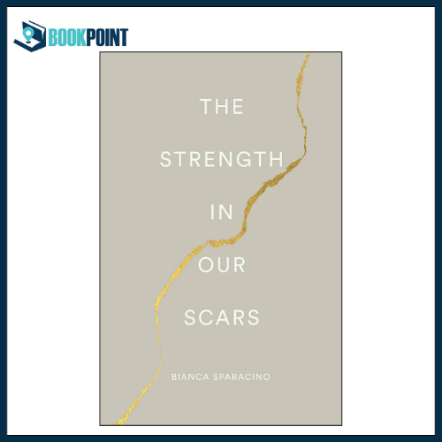 The Strength In Our Scars by Bianca Sparacino (Author)