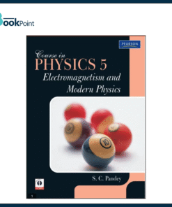 Course In Physics 5 - Electromagnetism Modern Physics by S. C. Pandey