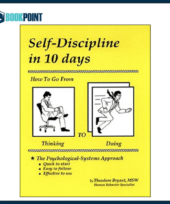 Self-discipline in 10 Days: How to Go from Thinking to Doing Book by Theodore Bryant
