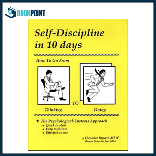 Self-discipline in 10 Days: How to Go from Thinking to Doing Book by Theodore Bryant