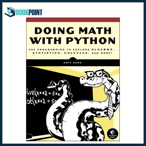 Doing Math with Python: Use Programming to Explore Algebra, Statistics, Calculus, and More! Book by AMIT SAHA