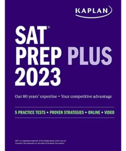 SAT Prep Plus 2023: Includes 5 Full Length Practice Tests(2 in the book and 3 online), 1500+ Practice Questions, + 1 Year Online Access to ... College Board Tests (Kaplan Test Prep) by Kaplan Test Prep (Author)