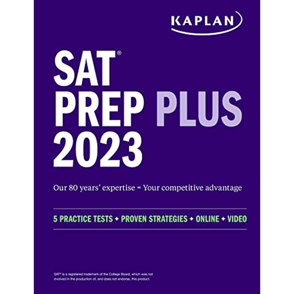 SAT Prep Plus 2023: Includes 5 Full Length Practice Tests(2 in the book and 3 online), 1500+ Practice Questions, + 1 Year Online Access to ... College Board Tests (Kaplan Test Prep) by Kaplan Test Prep (Author)