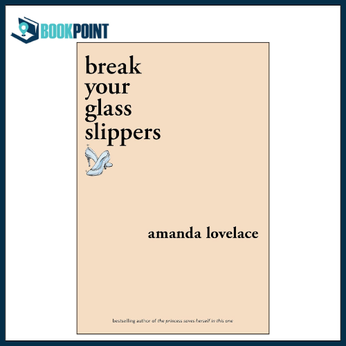 break your glass slippers by Amanda Lovelace (Author)